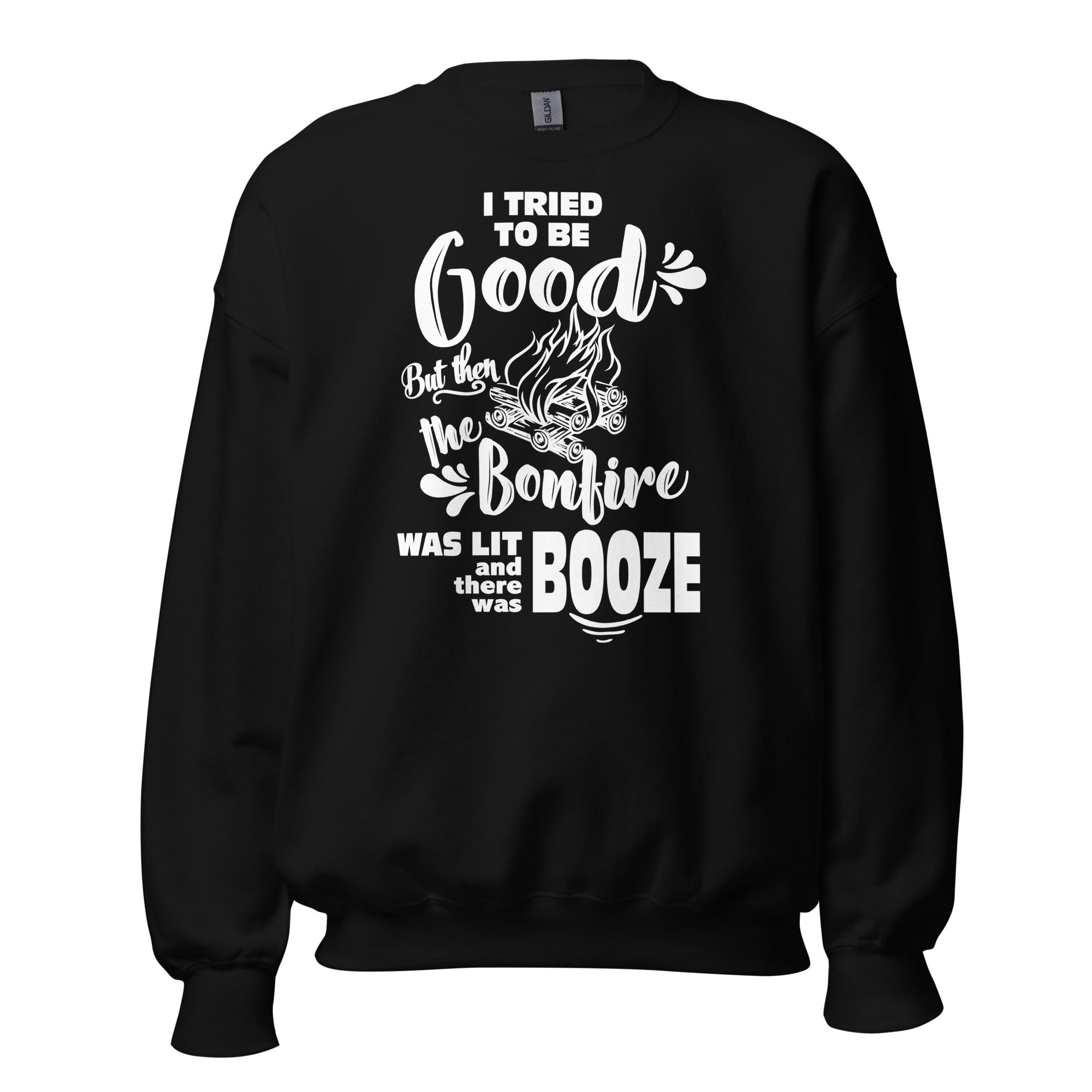 I Tried To Be Good, But Then The Bonfire Was Lit And There Was Booze Unisex Sweatshirt - Image 3