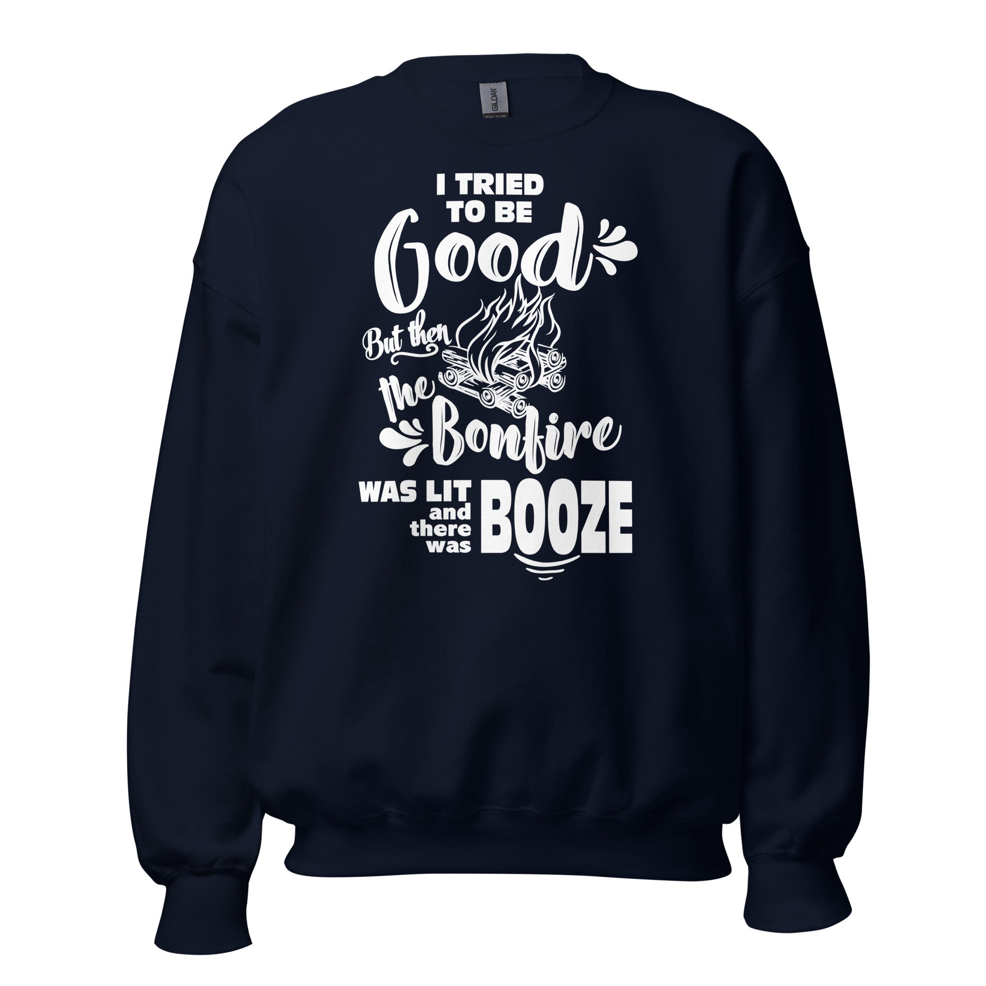 I Tried To Be Good, But Then The Bonfire Was Lit And There Was Booze Unisex Sweatshirt - Image 4