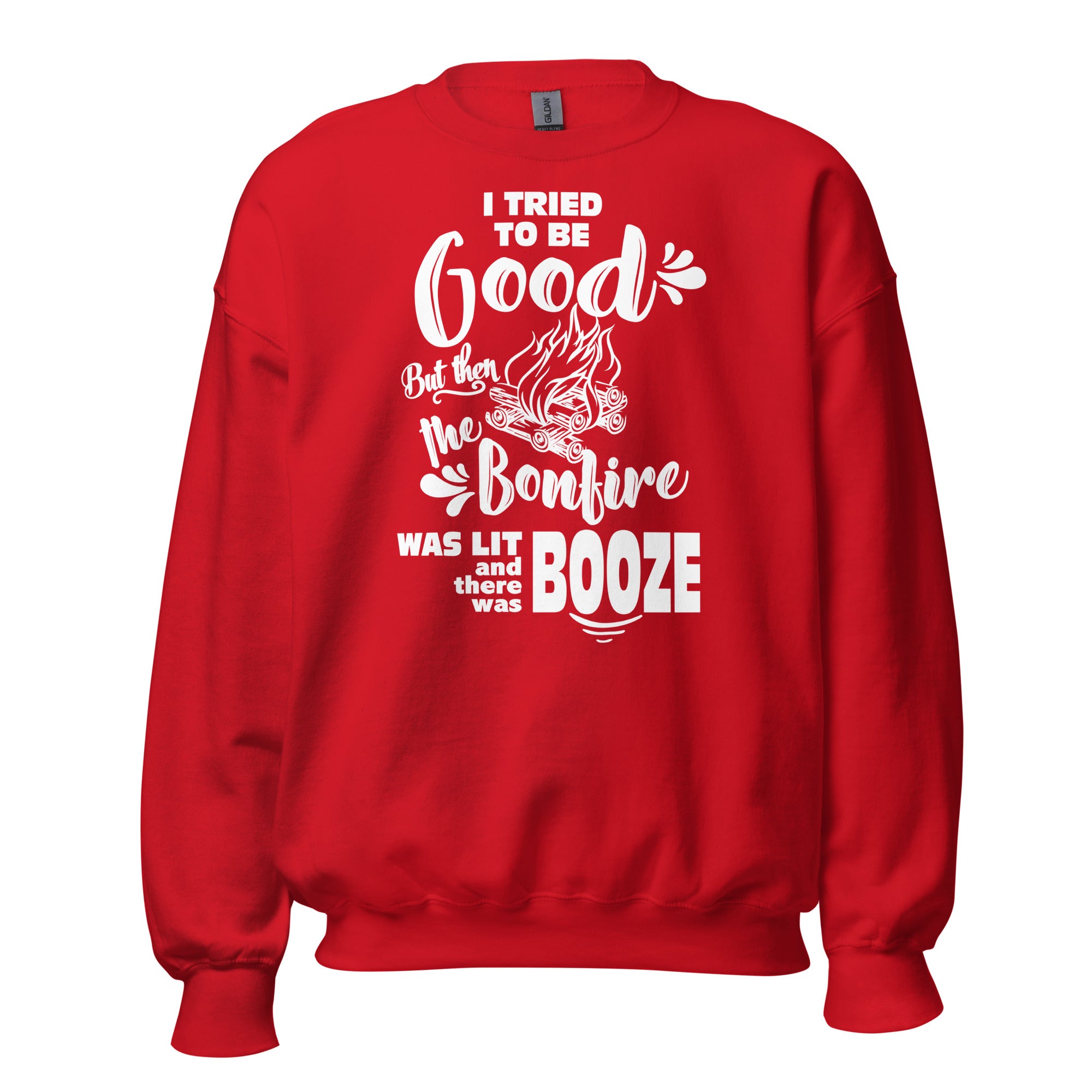 I Tried To Be Good, But Then The Bonfire Was Lit And There Was Booze Unisex Sweatshirt - Image 5