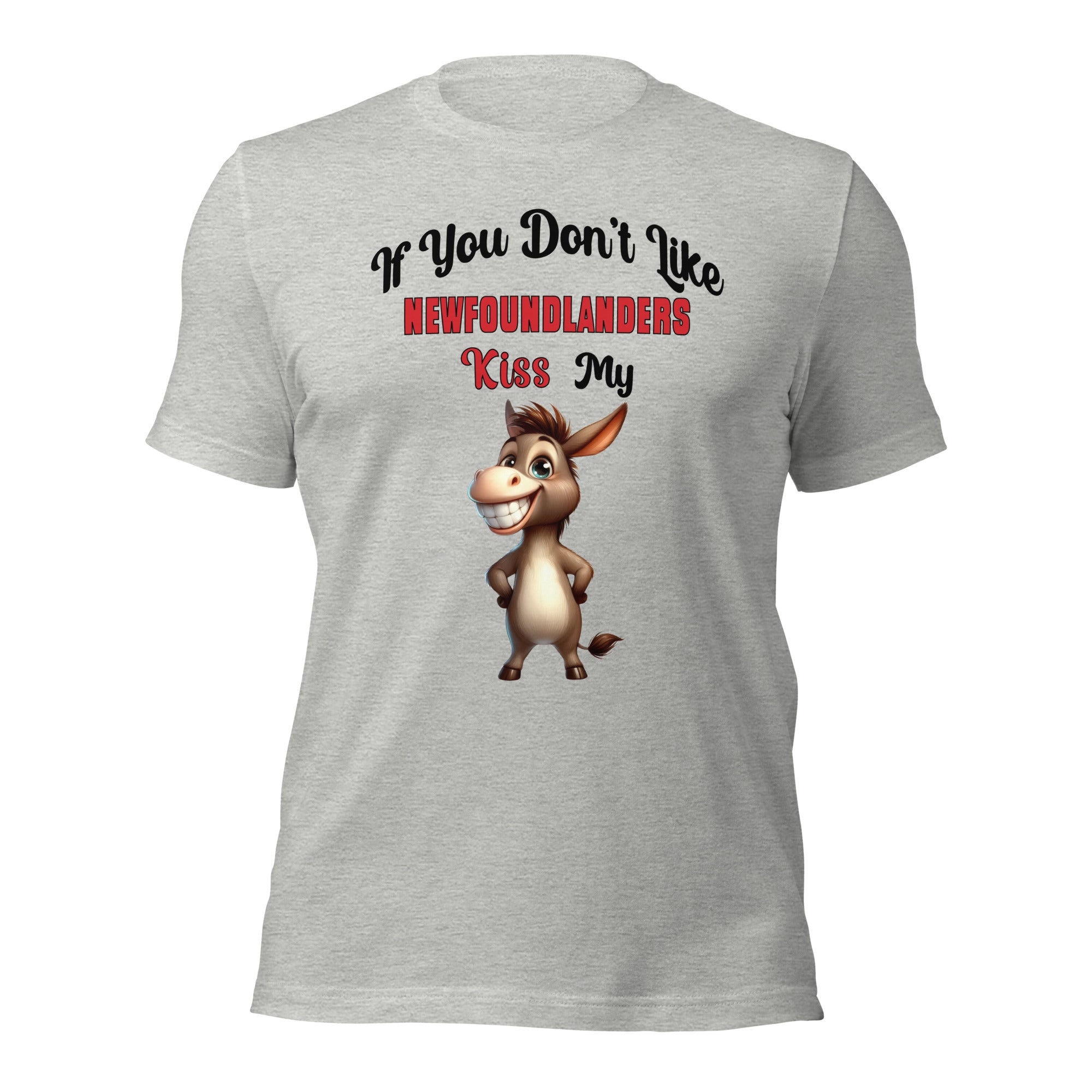 If You Don't Like Newfoundlanders Kiss My Ass Unisex t-shirt