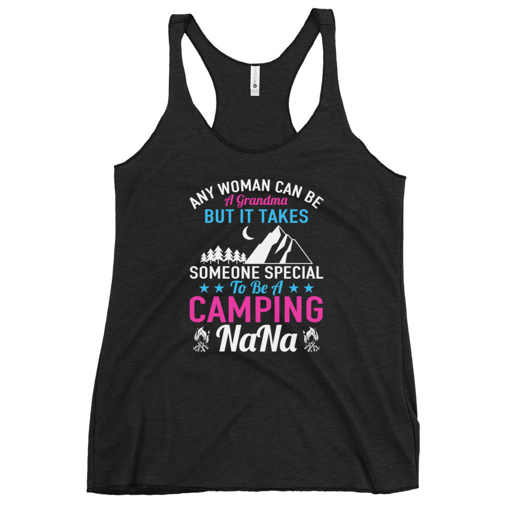 Any Woman Can be A Grandma But It Takes Someone Special For be A Camping Nana Women's Racerback Tank