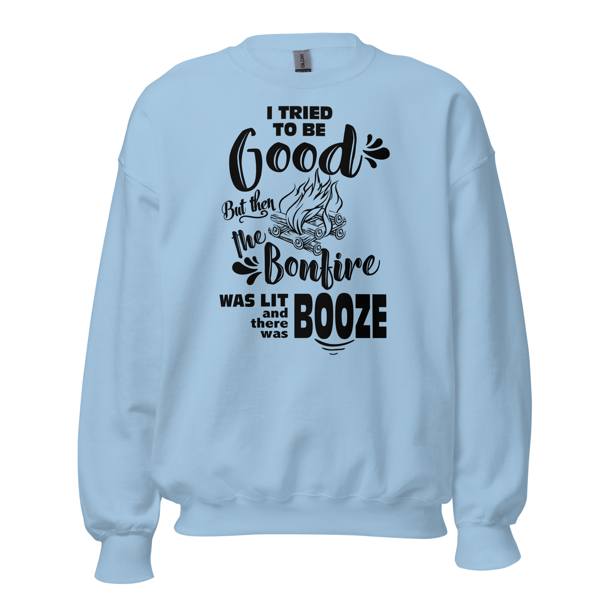 I Tried To Be Good, But Then The Bonfire Was Lit And There Was Booze Unisex Sweatshirt - Image 9