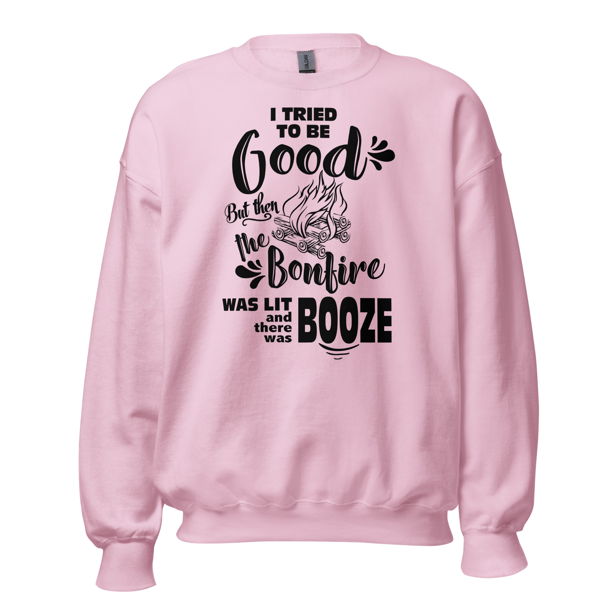 I Tried To Be Good, But Then The Bonfire Was Lit And There Was Booze Unisex Sweatshirt - Image 11