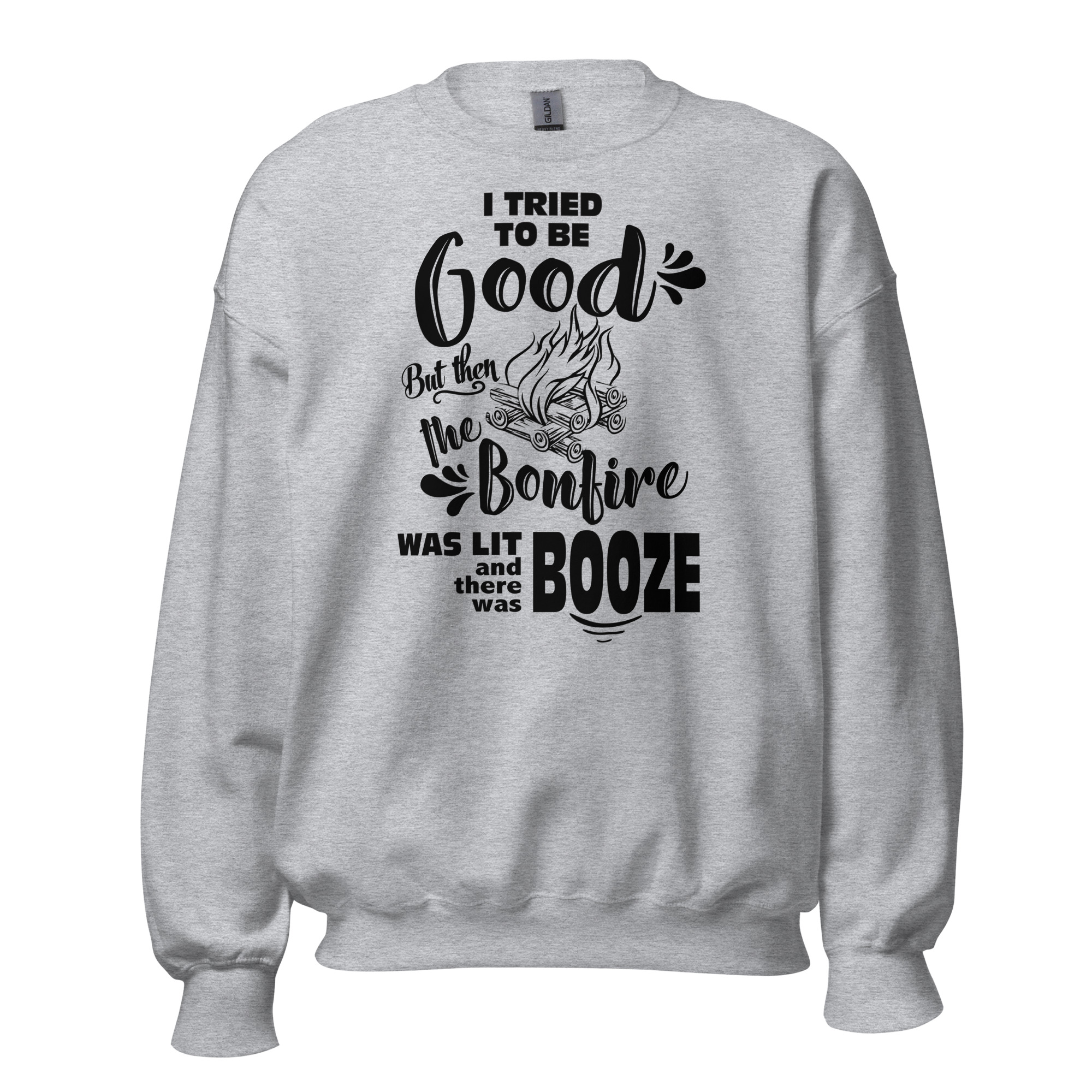 I Tried To Be Good, But Then The Bonfire Was Lit And There Was Booze Unisex Sweatshirt - Image 10