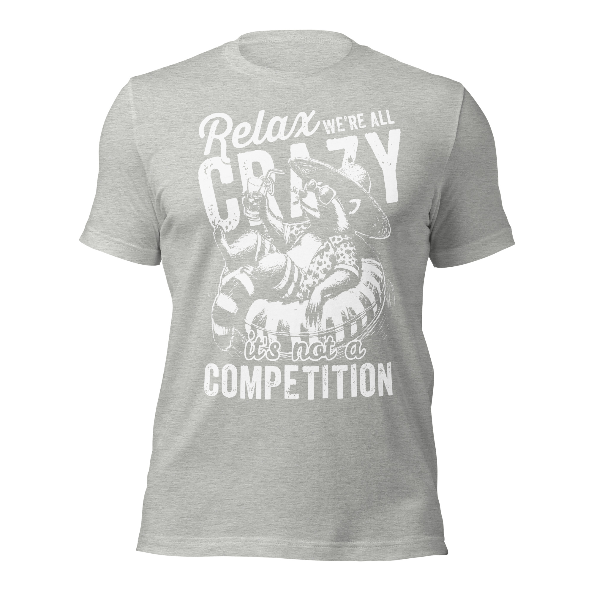 Relax, We're All Crazy – It's Not a Competition – Unisex T-Shirt - Image 5