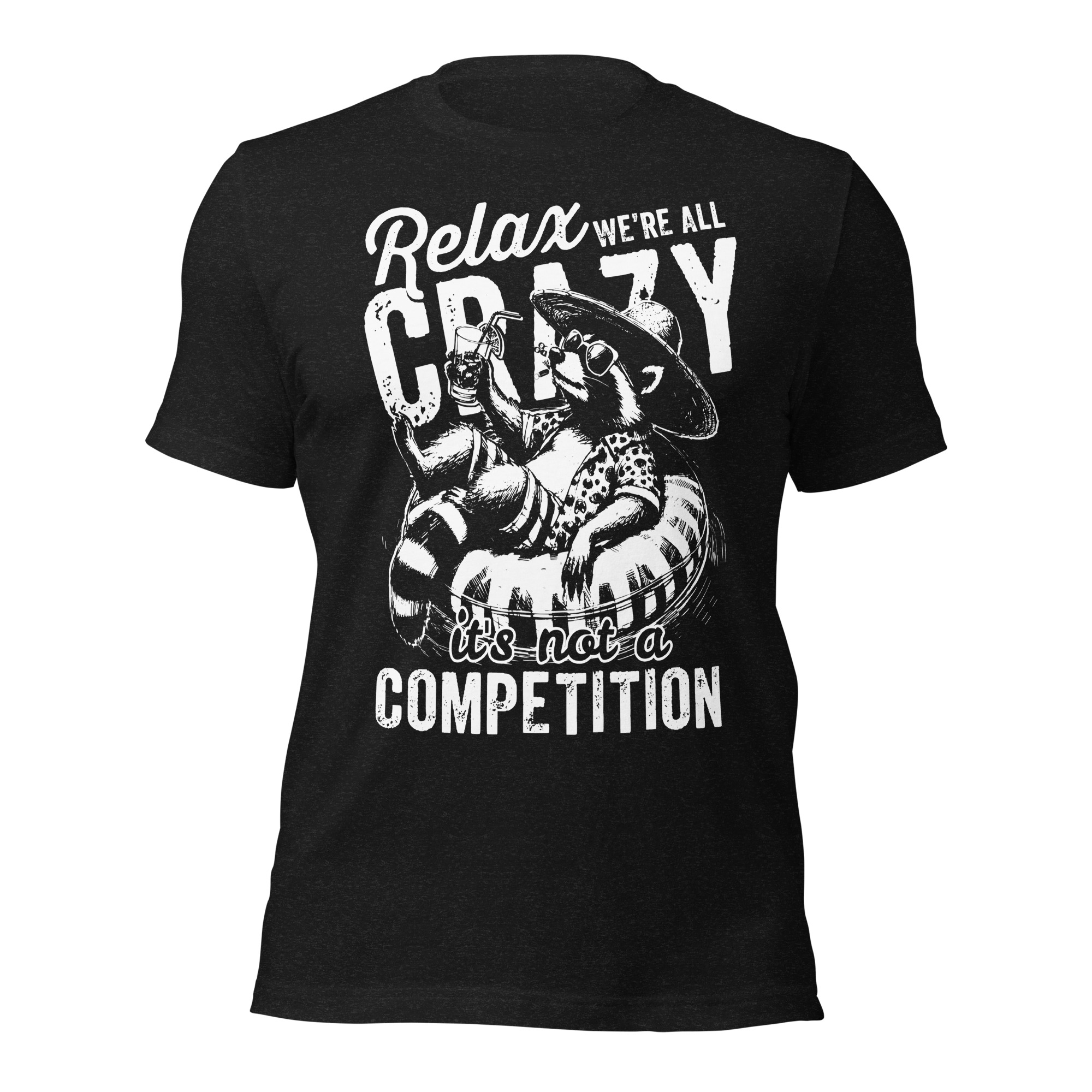 Relax, We're All Crazy – It's Not a Competition – Unisex T-Shirt - Image 3