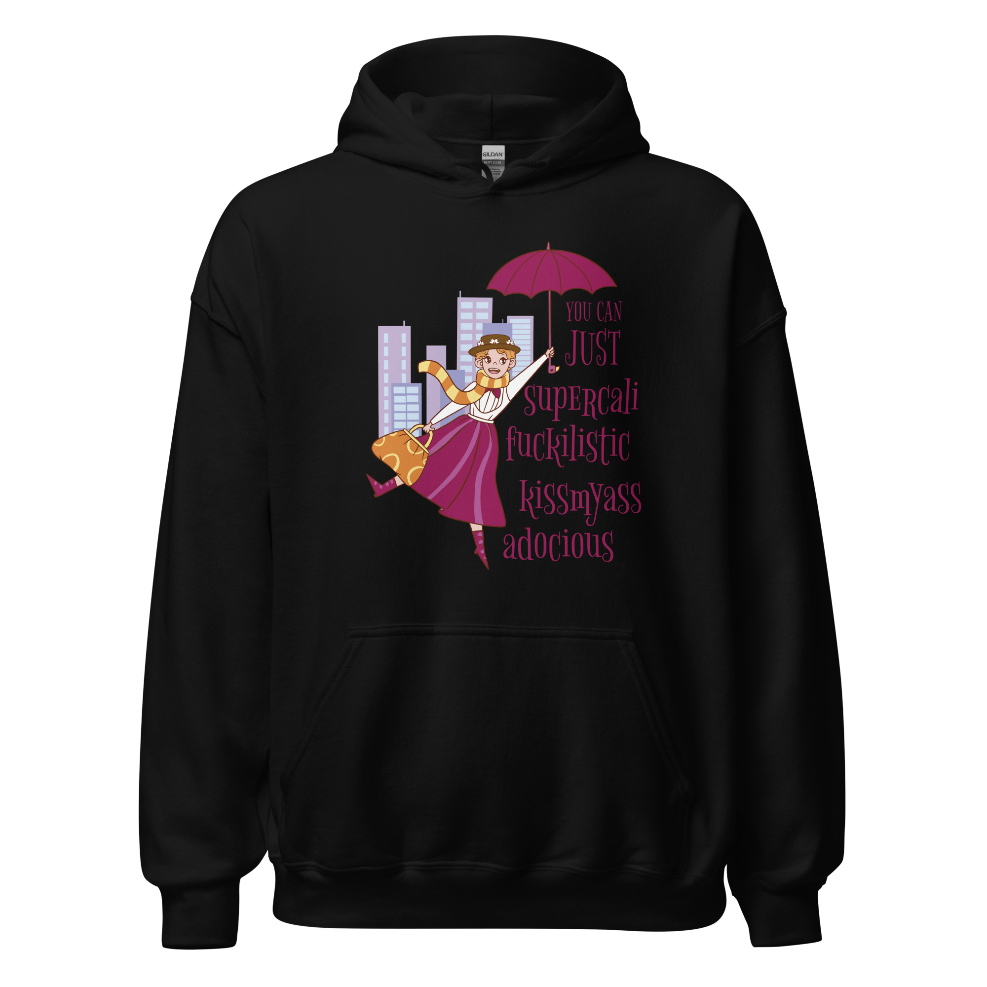 You Can Just Supercali-fuckilistic-kissmyass-adocious – Unisex Hoodie - Image 3