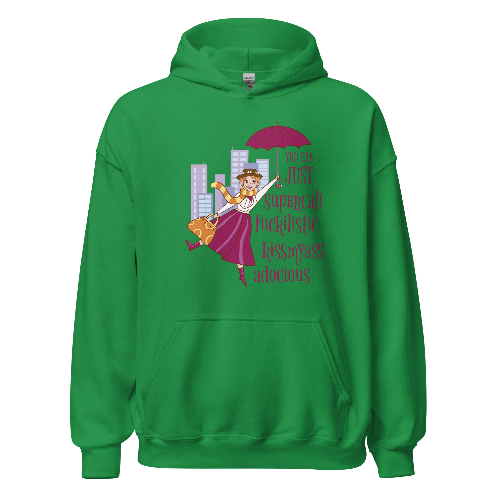 You Can Just Supercali-fuckilistic-kissmyass-adocious – Unisex Hoodie - Image 5
