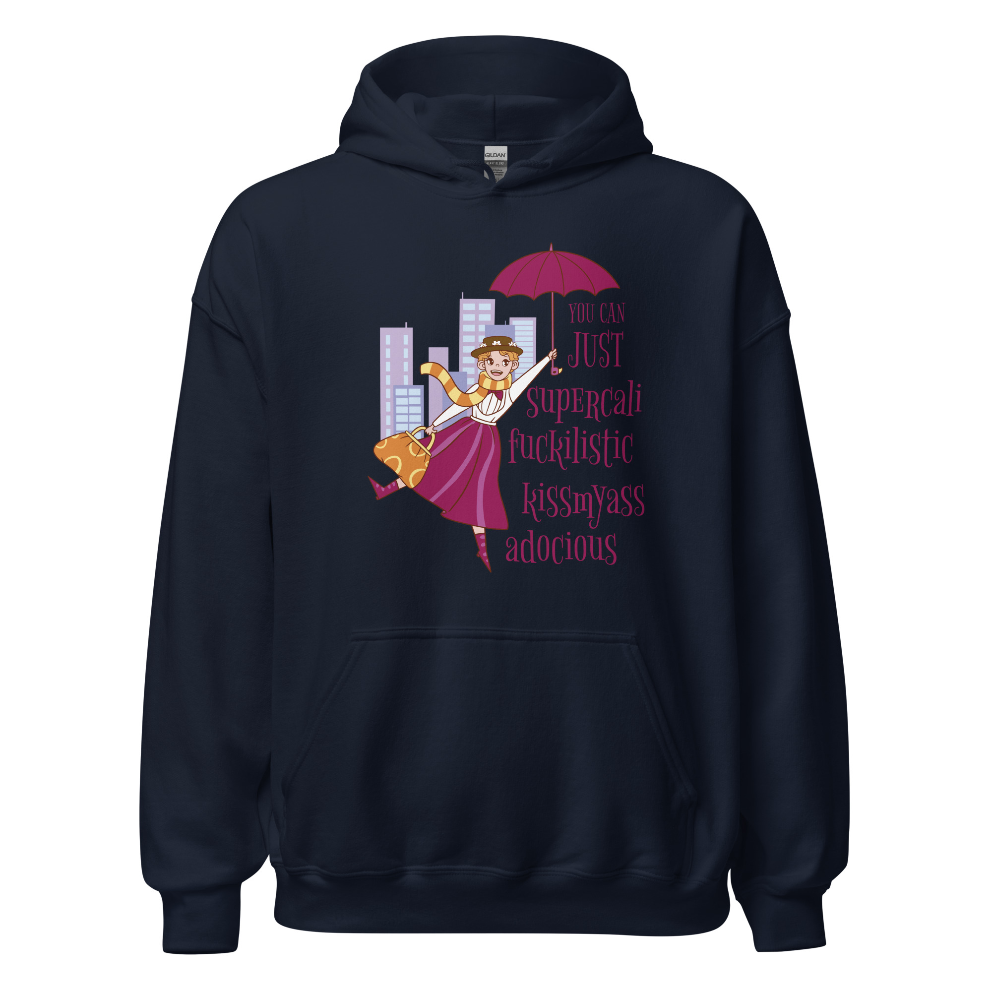 You Can Just Supercali-fuckilistic-kissmyass-adocious – Unisex Hoodie - Image 9