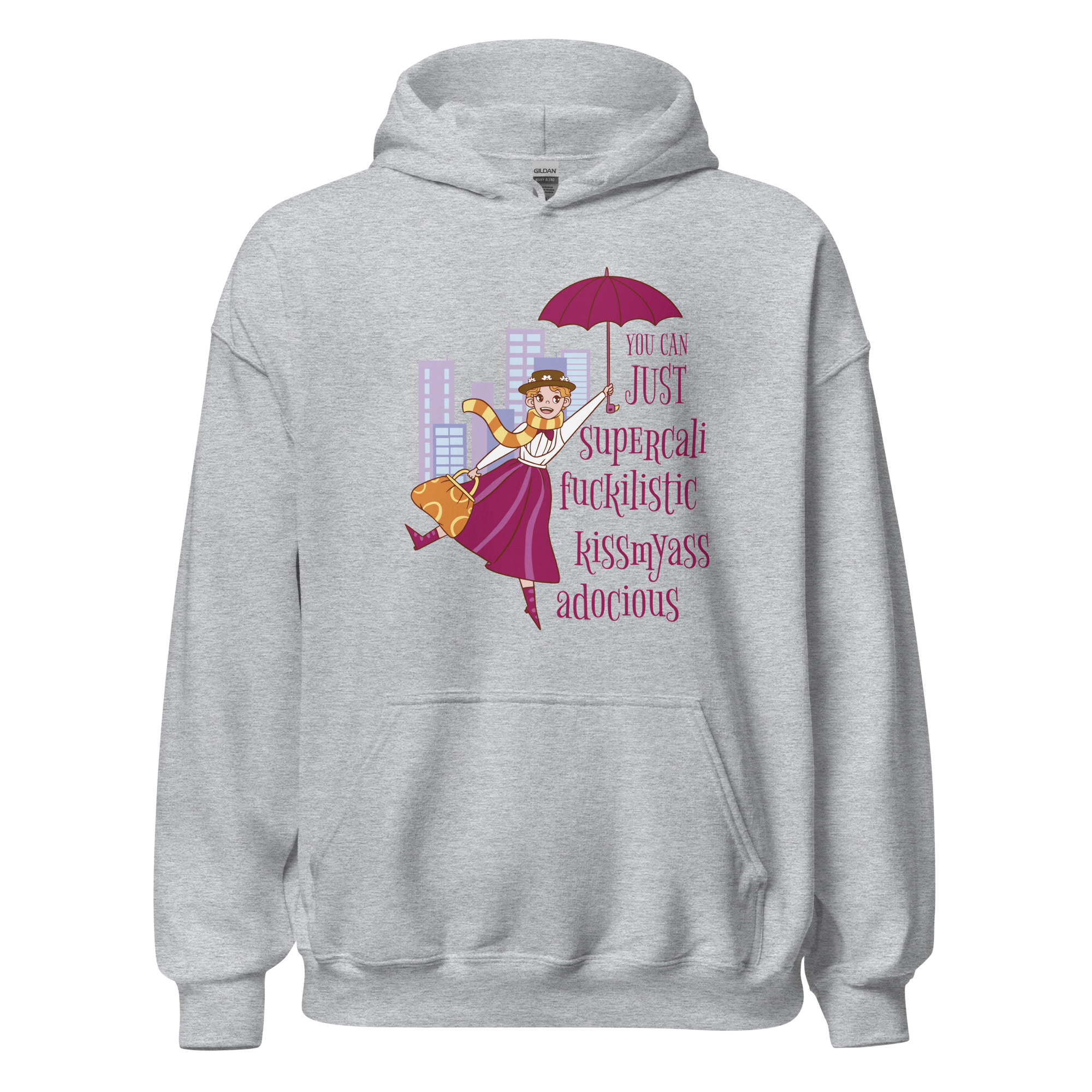 You Can Just Supercali-fuckilistic-kissmyass-adocious – Unisex Hoodie - Image 10